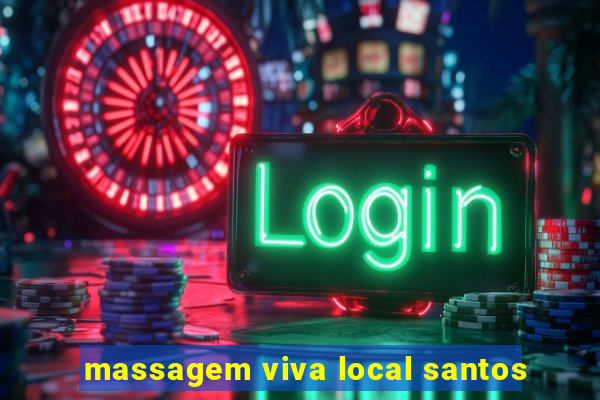 massagem viva local santos